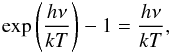 \appendix \setcounter{section}{1} \begin{eqnarray*} \exp\left(\frac{h\nu}{kT}\right) - 1 = \frac{h\nu}{kT}, \end{eqnarray*}
