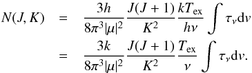 \appendix \setcounter{section}{1} \begin{eqnarray} N(J, K) &=& \frac{3h}{8\pi^3|{\mathbf \mu}|^2} \frac{J(J+1)}{K^2} \frac{kT_{\rm ex}}{h\nu} \int \tau_\nu {\rm d}v \nonumber \\ &=& \frac{3k}{8\pi^3|{\mathbf \mu}|^2} \frac{J(J+1)}{K^2} \frac{T_{\rm ex}}{\nu} \int \tau_\nu {\rm d}v. \end{eqnarray}