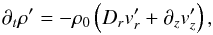 \appendix \setcounter{section}{1} \begin{equation} \partial_t \rho' = - \rho_0 \left( D_{\it r} v'_{\it r} + \partial_z v'_z \right), \end{equation}