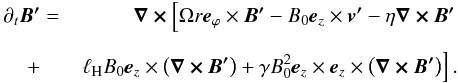 \appendix \setcounter{section}{1} \begin{eqnarray} \begin{split} \partial_t \bm{B'} &=& \bm{\nabla \times} \left[ \Omega r \bm{e}_{\varphi} \times \bm{B'} - B_0 \bm{e}_{\it z} \times \bm{v'} - \eta \bm{\nabla \times B'} \right. \\[2mm] +&&\left. \lH B_0 \bm{e}_{\it z} \times \left( \bm{\nabla \times B'} \right) + \gamma B_0^2 \bm{e}_{\it z} \times \bm{e}_{\it z} \times \left( \bm{\nabla \times B'} \right)\right] . \end{split} \end{eqnarray}