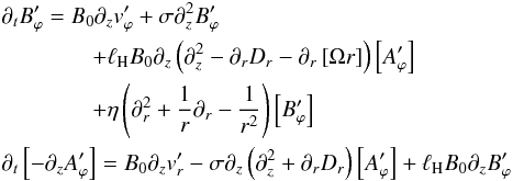 \appendix \setcounter{section}{1} \begin{eqnarray} &&\partial_t B'_{\varphi}= B_0 \partial_z v'_{\varphi} + \sigma \partial_z^2 B'_{\varphi} \notag\\ &&\qquad\qquad + \lH B_0 \partial_z \left( \partial_z^2 - \partial_{\it r} D_{\it r} - \partial_{\it r}\left[\Omega r \right] \right) \left[ A'_{\varphi} \right]\notag \\ &&\qquad \qquad + \eta \left(\partial_{\it r}^2 + \frac{1}{r}\partial_{\it r} - \frac{1}{r^2} \right) \left[ B'_{\varphi}\right]\notag\\ &&\partial_t \left[-\partial_z A'_{\varphi}\right] = B_0 \partial_z v'_{\it r} - \sigma\partial_z\left( \partial_z^2 + \partial_{\it r} D_{\it r} \right) \left[ A'_{\varphi}\right] + \lH B_0 \partial_z B'_{\varphi} \end{eqnarray}