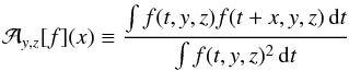 \begin{eqnarray} \mathcal{A}_{y,z}[f](x) \equiv \frac{\int f(t,y,z) f(t+x,y,z) \, \dd t}{\int f(t,y,z)^2\,\dd t} \end{eqnarray}