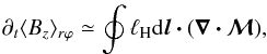 \begin{eqnarray} \partial_t \langle B_z\rangle_{r\varphi}\simeq\oint \lH \dd\bm{l\cdot}(\bm{\nabla\cdot \mathcal{M}}), \end{eqnarray}
