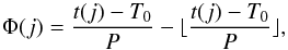 \begin{equation} \label{phasedef} \Phi(j)=\frac{t(j)-T_0}{P}-\lfloor \frac{t(j)-T_0}{P} \rfloor, \end{equation}