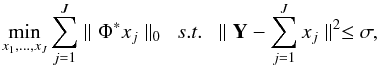 \begin{equation} \min_{x_1, ..., x_J} \sum_{j=1}^J \parallel \Phi^* x_j \parallel _0 ~~ s.t. ~~ \parallel {\bf Y} - \sum_{j=1}^J x_j \parallel^2 \le \sigma, \label{eq_mca} \end{equation}