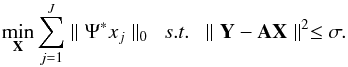 \begin{equation} \min_{{\bf X}} \sum_{j=1}^J \parallel \Psi^* x_j \parallel _0 ~~ s.t. ~~ \parallel {\bf Y} - {\bf A X} \parallel^2 \le \sigma. \label{eq_mmca} \end{equation}
