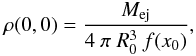 \begin{eqnarray} \rho(0,0) = \frac{M_{\rm ej}}{4\ \pi\ R_0^3\ f(x_0)}, \end{eqnarray}