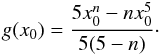 \begin{eqnarray} g(x_0) = \frac{5 x_0^n - n x_0^5}{5 (5-n)} \cdot \end{eqnarray}