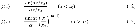 \begin{eqnarray} \psi(x) &=& \frac{\sin (\alpha x/x_0 )}{\alpha x/x_0}\qquad (x < x_0) \\ \psi(x) &=& \frac{\sin ( \alpha)}{\alpha} \left(\frac{x}{x_0}\right)^{-(n+1)}\qquad (x > x_0) \end{eqnarray}