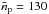 \hbox{$\bar{n}_\mathrm{p}=130$}