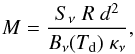 \begin{equation} \label{AGAL_mass} M = \frac{S_\nu \; R \; d^2}{B_\nu(T_\mathrm{d}) \; \kappa_\nu}, \end{equation}