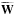 \hbox{$ \widetilde{\vect{W}}$}