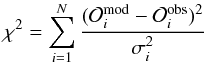 \begin{equation} \chi^2 = \sum_{i=1}^N \frac{(\mathcal{O}_i^{\rm mod}-\mathcal{O}_i^{\rm obs})^2}{\sigma_i^2} \label{eq_chi2} \end{equation}