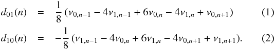 \begin{eqnarray} d_{01}(n) & = & \frac{1}{8} \,(\nu_{0,n-1}-4\nu_{1,n-1}+6\nu_{0,n}-4\nu_{1,n}+\nu_{0,n+1}) \label{eq_d01} \\ d_{10}(n) & =& -\frac{1}{8} \, (\nu_{1,n-1}-4\nu_{0,n}+6\nu_{1,n}-4\nu_{0,n+1}+\nu_{1,n+1}) \label{eq_d10}. \end{eqnarray}