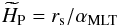 \begin{equation} \widetilde{H}_{\rm P} = r_{\rm s}/\alpha_{\rm MLT} \label{eq_hptilde} \end{equation}