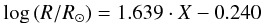 \begin{eqnarray} \log\,({R}/\Rsun) = 1.639\cdot X - 0.240 \end{eqnarray}