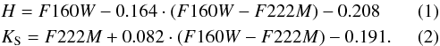 \begin{eqnarray} &&H = F160W - 0.164 \cdot (F160W-F222M) - 0.208\\ && K_{\rm S} = F222M + 0.082 \cdot (F160W-F222M) - 0.191 . \end{eqnarray}