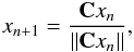 \begin{eqnarray} x_{n+1}=\dfrac{\textbf{C}x_n}{||\textbf{C}x_n||}, \label{pi} \end{eqnarray}