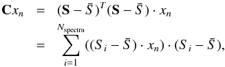 \begin{eqnarray} \textbf{C}x_n\! &=&\! (\textbf{S}-\bar{S})^T (\textbf{S}-\bar{S})\cdot x_n \nonumber \\ \!&=& \!\sum_{i=1}^{N_{\rm spectra}}((S_i-\bar{S})\cdot x_n)\cdot (S_i-\bar{S}), \label{pi2} \end{eqnarray}