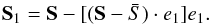 \begin{equation} \textbf{S}_1= \textbf{S}-[(\textbf{S}-\bar{S})\cdot e_1]e_1. \end{equation}