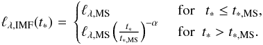 \begin{eqnarray} \ell_{\lambda,\mathrm{IMF}}(t_*)\!\!\!\! &=\, \begin{cases} \ell_{\lambda,\mathrm{MS}} \,\, & \mathrm{for} \,\,\,~t_* \leq {t_{\rm *,MS}}, \\ \ell_{\lambda,\mathrm{MS}} \left(\frac{t_*}{{t_{\rm *,MS}}} \right)^{-\alpha} \,\, & \mathrm{for}\,\,\,t_* >{t_{\rm *,MS}}. \end{cases} \end{eqnarray}