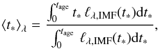 \begin{equation} \left< t_* \right>_{\lambda} = \frac{\int_0^{t_{\rm age}} t_* \,\ell_{\lambda,\mathrm{IMF}}(t_*) \mathrm{d}t_*}{\int_0^{t_{\rm age}} \,\ell_{\lambda,\mathrm{IMF}}(t_*) \mathrm{d}t_*}, \label{eq:teff} \end{equation}