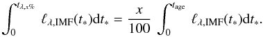 \begin{equation} \int_0^{t_{\lambda,x\%}} \,\ell_{\lambda,\mathrm{IMF}}(t_*) \mathrm{d}t_* = \frac{x}{100} \, \int_0^{t_{\rm age}} \,\ell_{\lambda,\mathrm{IMF}}(t_*) \mathrm{d}t_*. \end{equation}