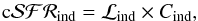\begin{equation} {\mathrm{c}\cal{SFR}}_\mathrm{ind} = {\cal L}_\mathrm{ind} \times C_\mathrm{ind}, \label{eq:SFRindex} \end{equation}