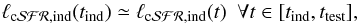 \begin{equation} \ell_{\mathrm{c}\cal{SFR},\mathrm{ind}}(t_{\rm ind}) \simeq \ell_{\mathrm{c}\cal{SFR},\mathrm{ind}}(t) \,\,\,\forall t \in [t_{\rm ind},t_{\rm test}], \label{eq:cdef1conts} \end{equation}