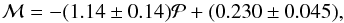 \begin{equation} \mathcal{M}=-(1.14\pm0.14) \mathcal{P}+(0.230\pm0.045) , \end{equation}