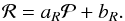 \begin{equation} \mathcal{R}= a_{R}\mathcal{P}+b_{R} . \end{equation}