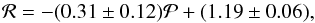 \begin{equation} \mathcal{R}=-(0.31\pm0.12) \mathcal{P} + (1.19\pm0.06) , \end{equation}