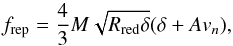 \begin{equation} \label{rep} f_{\rm rep}=\frac{4}{3} M \sqrt{\Rred \delta} (\delta+A v_n) , \end{equation}