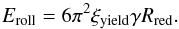 \begin{equation} \label{Eroll} \Eroll= 6\pi^{2} \xiyield \gamma \Rred . \end{equation}