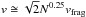 \hbox{$v \cong \sqrt{2} N^{0.25} \vfr$}