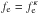 \hbox{$f_{\mathrm{e}}=f_{\mathrm{e}}^{\kappa }$}