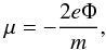 \begin{equation} \mu =-\frac{2e\Phi }{m} , \end{equation}