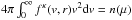 \hbox{$4\pi \int_{0}^{\infty }f^{\kappa }(v,r)v^{2}{\rm d}v=n(\mu )$}