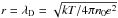 \hbox{$r=\lambda_{\rm D}=\sqrt{kT{/}4\pi n_{0}e^{2}} $}