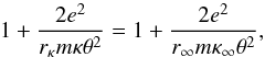 \begin{equation} 1+\frac{2e^{2}}{r_{\kappa }m\kappa \theta ^{2}}=1+\frac{2e^{2}}{r_{\infty }m\kappa _{\infty }\theta ^{2}} , \end{equation}
