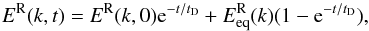 \begin{equation} E^{\rm R}(k,t) = E^{\rm R}(k,0) {\rm e}^{-t/t_{\rm D}} + E^{\rm R}_{\rm eq}(k) (1-{\rm e}^{-t/t_{\rm D}}) \label{solution} , \end{equation}