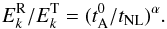 \begin{equation} E^{\rm R}_k/E^{\rm T}_k = (t_{\rm A}^0/t_{\rm NL})^\alpha \label{balance} . \end{equation}