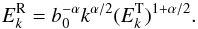 \begin{equation} E^{\rm R}_k = b_0^{-\alpha} k^{\alpha/2} (E^{\rm T}_k)^{1+\alpha/2} . \end{equation}