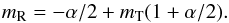 \begin{equation} m_{\rm R} = -\alpha/2 + m_{\rm T}(1+\alpha/2) \label{slopes} . \end{equation}
