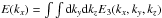 \hbox{$E(k_x) = \int \int {\rm d}k_y {\rm d}k_z E_3(k_x,k_y,k_z)$}