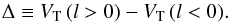 \begin{equation} \label{e_d} \D\equiv\vt\,(l>0)-\vt\,(l<0) . \end{equation}