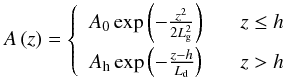 \begin{equation} A \left( z \right) = \left\{ \begin{array}{rl} A_\textrm{0} \exp \left( - \frac{z^2}{2 L_\textrm{g}^2} \right) \;\;\; & z \le h \\[2mm] A_\textrm{h} \exp \left( - \frac{z - h}{L_\textrm{d}} \right) \;\;\; & z > h \end{array} \right. \label{gsdp} \end{equation}
