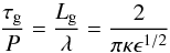 \begin{equation} \frac{\tau_\textrm{g}}{P} = \frac{L_\textrm{g}}{\lambda} = \frac{2}{\pi \kappa \epsilon^{1/2}} \label{tau_g} \end{equation}