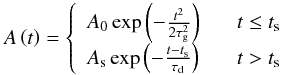 \begin{equation} A \left( t \right) = \left\{ \begin{array}{rl} A_\textrm{0} \exp \left( - \frac{t^2}{2 \tau_\textrm{g}^2} \right) \;\;\; &t \le t_\textrm{s} \\ A_\textrm{s} \exp \left( - \frac{t - t_\textrm{s}}{\tau_\textrm{d}} \right) \;\;\; &t > t_\textrm{s} \end{array} \right. \label{gdp} \end{equation}