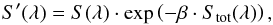 \begin{eqnarray} S'(\lambda)= S(\lambda) \cdot \exp\left(-\beta\cdot S_\mathrm{tot}(\lambda)\right) , \end{eqnarray}